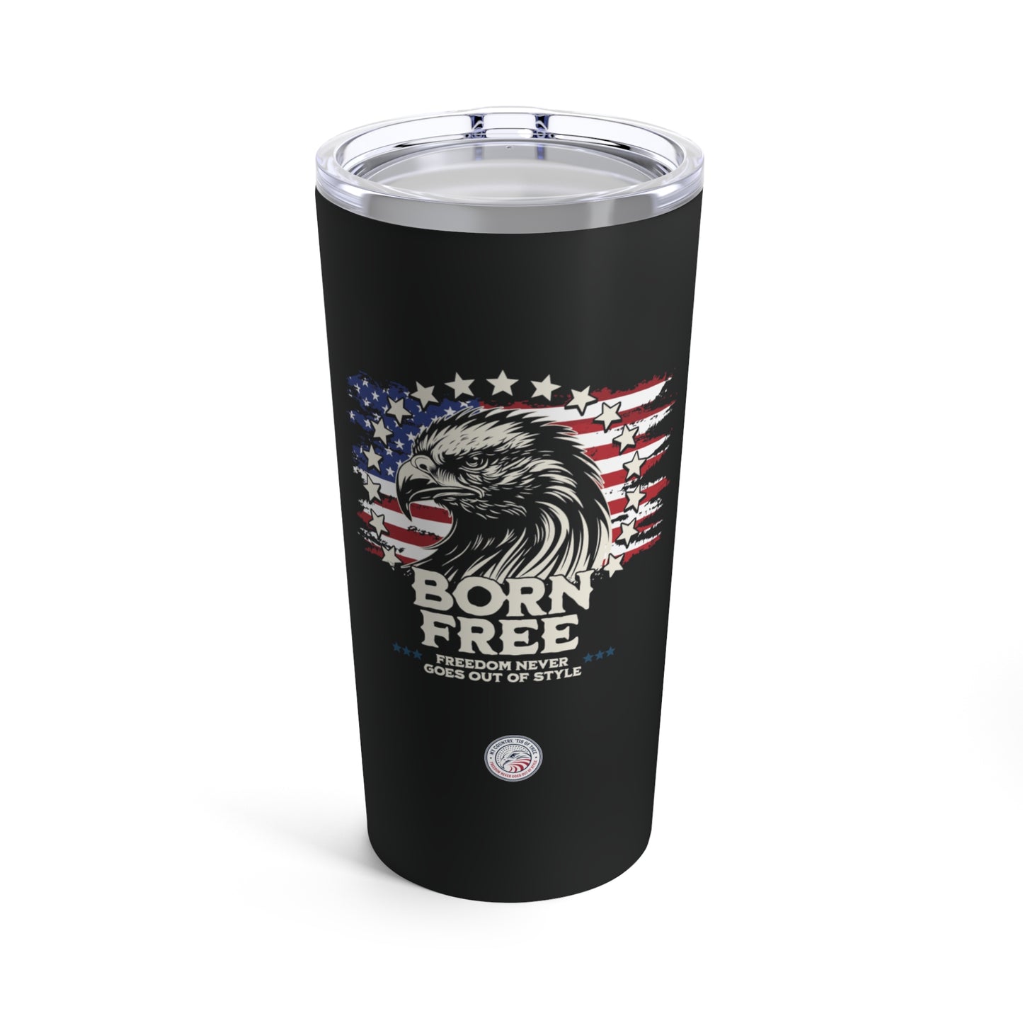 Born Free Freedom Never Goes Out of Style Tumbler 20oz