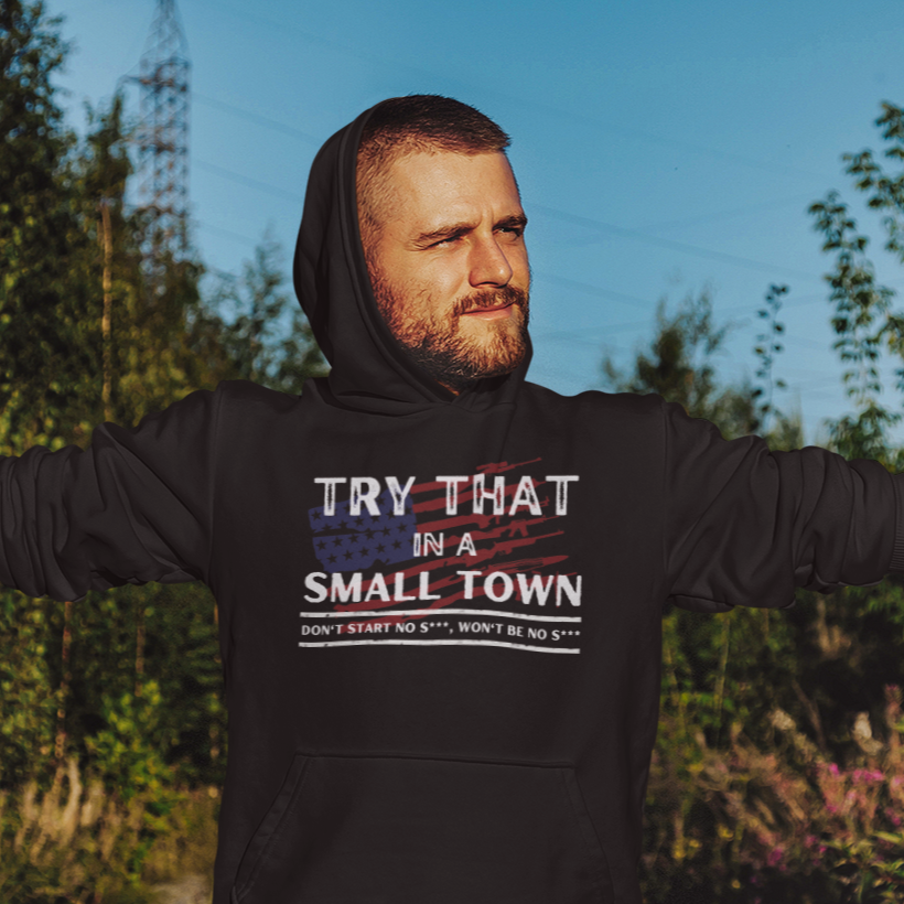 Try That in a Small Town Heavy Blend Pullover Hoodie