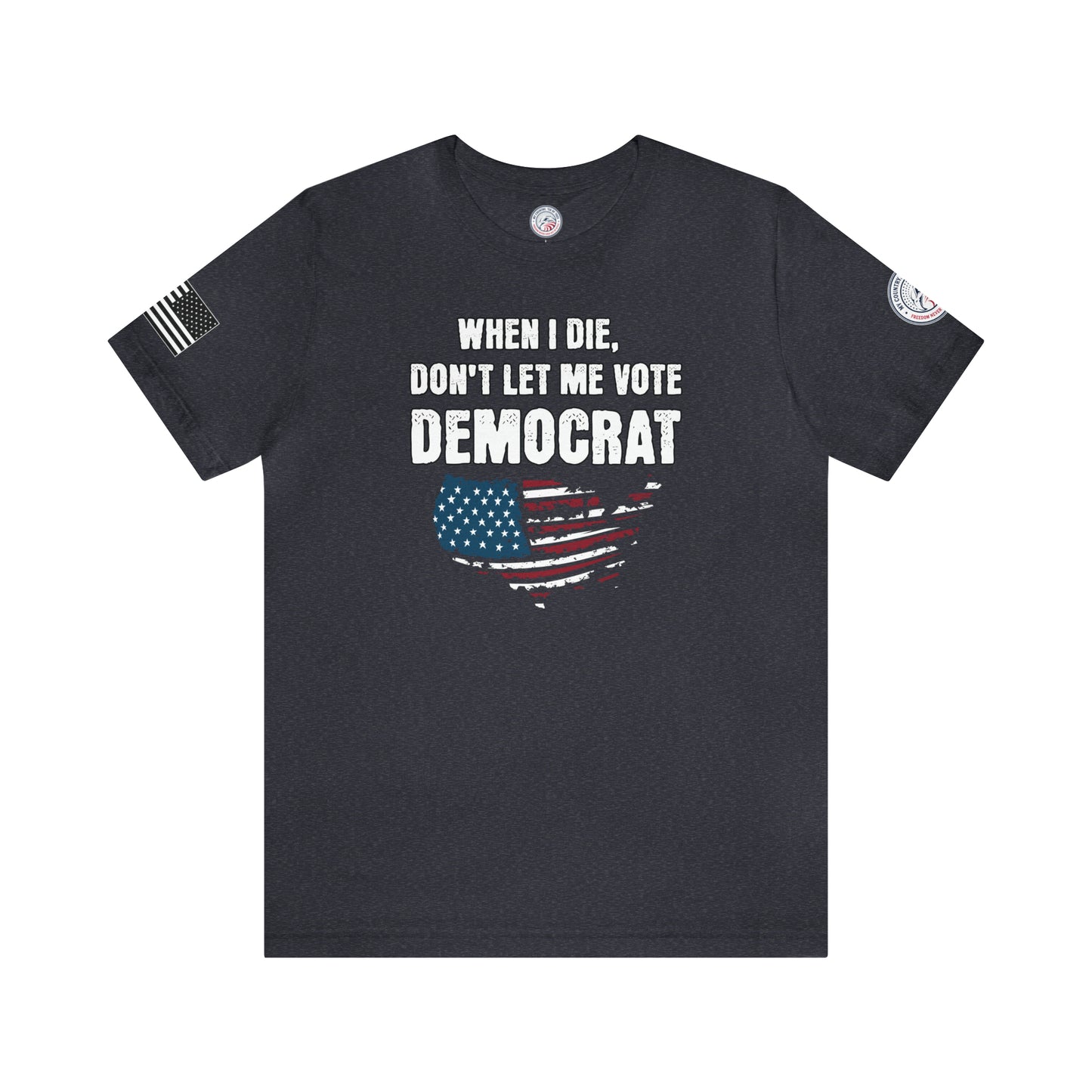 When I Die, Don't Let Me Vote Democrat Premium Tee