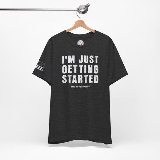 I'm Just Getting Started Premium Tee